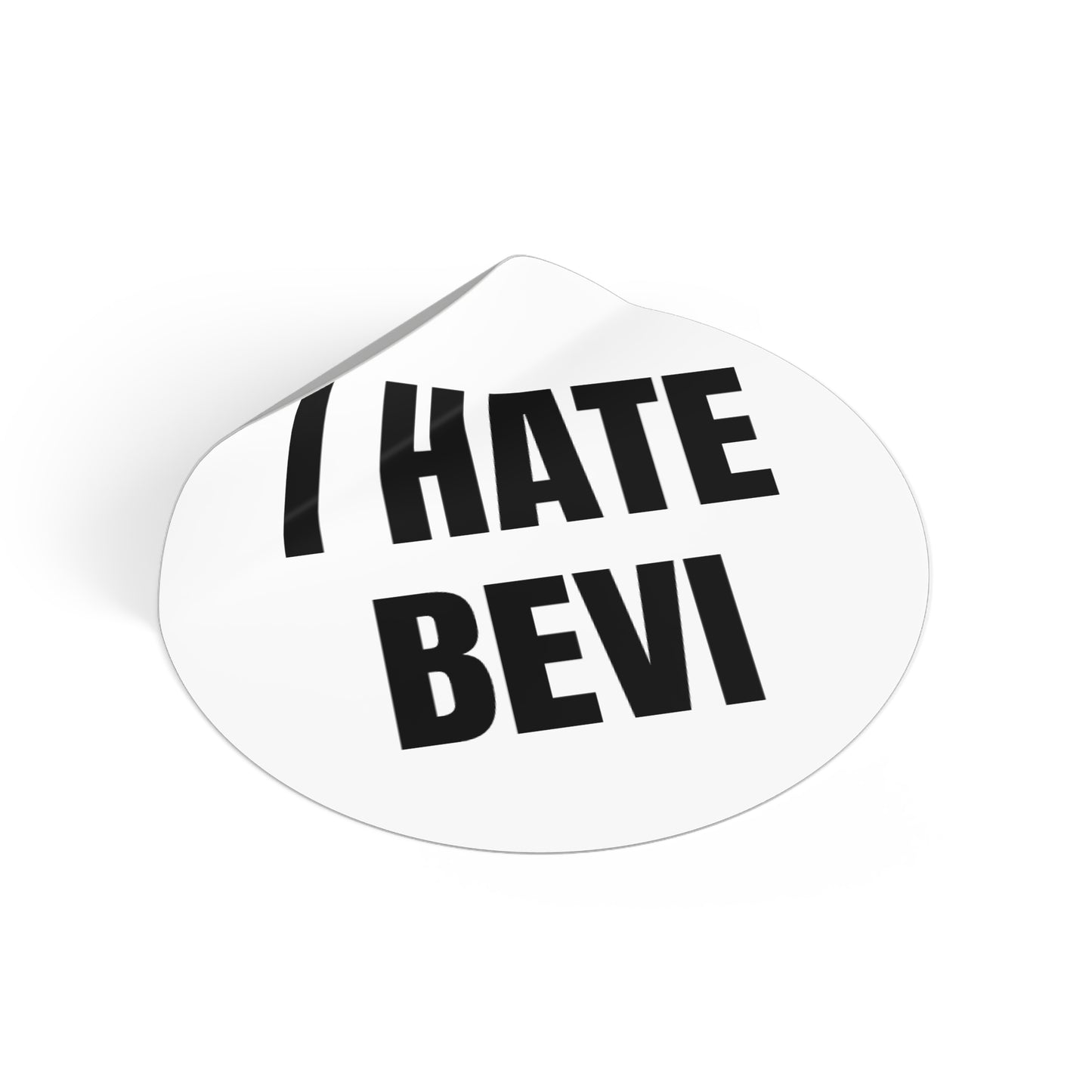 I HATE BEVI STICKER
