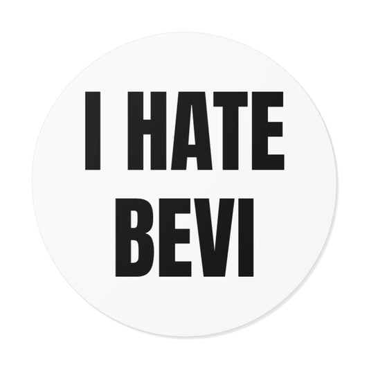 I HATE BEVI STICKER